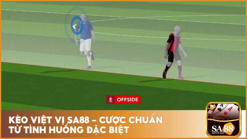 Kèo Việt Vị Sa88 - Cược Chuẩn Từ Tình Huống Đặc Biệt 1 kèo việt vị