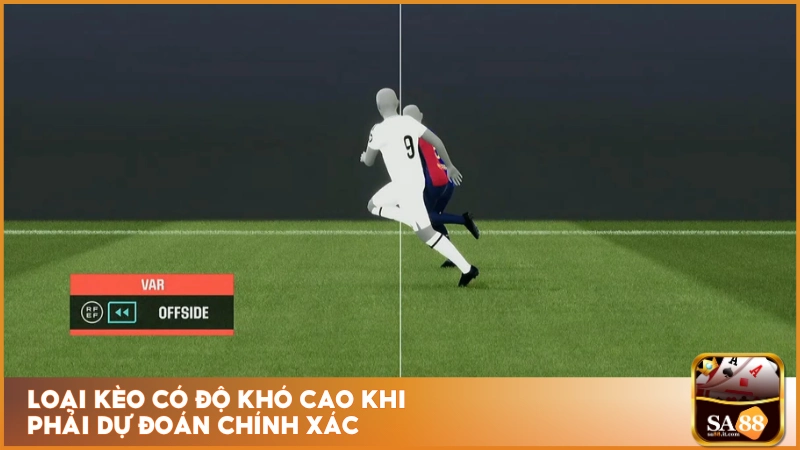 Kèo Việt Vị Sa88 - Cược Chuẩn Từ Tình Huống Đặc Biệt 3 Loại kèo có độ khó cao khi phải dự đoán chính xác