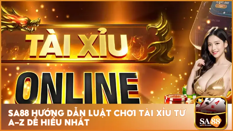 Hướng Dẫn Luật Chơi Tài Xỉu Từ A-Z Dễ Hiểu Nhất 2 sa88 Hướng Dẫn Luật Chơi Tài Xỉu Từ A-Z Dễ Hiểu Nhất
