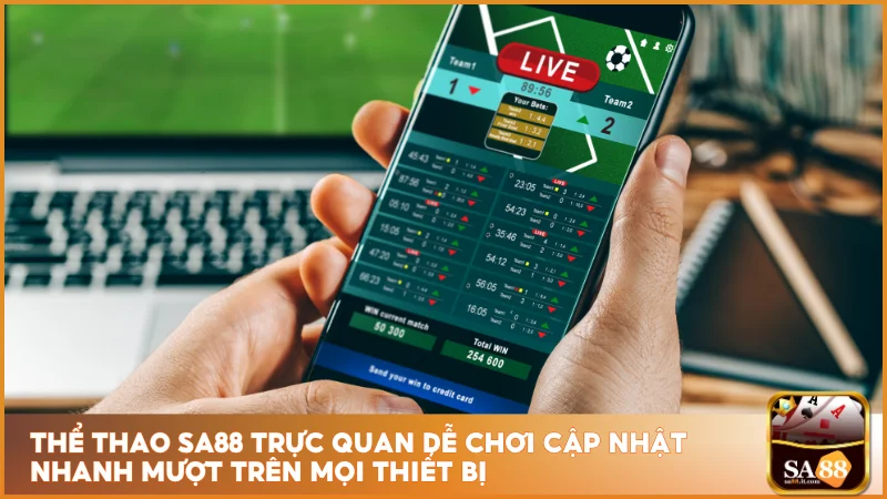 Thể thao sa88 trực quan dễ chơi cập nhật nhanh mượt trên mọi thiết bị